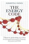 The Energy Code: 7 Keys to Activating Your DNA for Increased Productivity, Creativity, Innovation and Profit