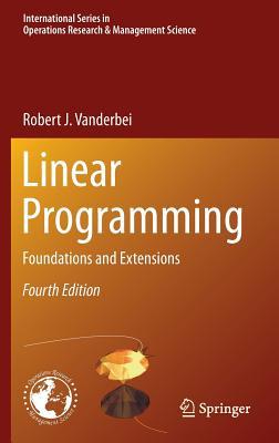 Linear Programming: Foundations and Extensions (International Series in Operations Research & Management Science (196))