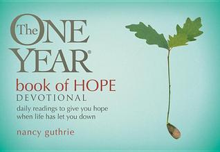 The One Year Book of Hope Devotional: Daily Readings to Give You Hope When Life Has Let You Down (Mybooks Edition)