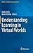 Understanding Learning in Virtual Worlds (Human–Computer Interaction Series)
