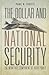 The Dollar and National Security: The Monetary Component of Hard Power