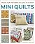 Fabulous Mini Quilts: 5 Stylish quilts to stitch (Threads Selects)