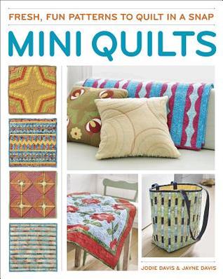 Fabulous Mini Quilts: 5 Stylish quilts to stitch (Threads Selects)