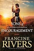 The Sons of Encouragement: Biblical Stories of Aaron, Caleb, Jonathan, Amos, and Silas (Historical Christian Fiction with In-Depth Bible Studies)