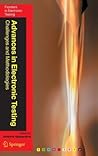 Advances in Electronic Testing: Challenges and Methodologies (Frontiers in Electronic Testing) Advances in Electronic Testing: Challenges and Methodologies (Frontiers in Electronic Testing)