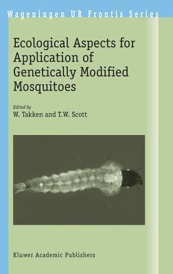Ecological Aspects for Application of Genetically Modified Mosquitoes (Wageningen UR Frontis Series, 2)
