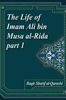 The Life of Imam Ali bin Musa al-Rida part 1 (Paperback)
