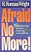 Afraid No More! by H. Norman Wright