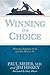 Winning Is a Choice: How the Champions Do It, and How We Can Too