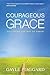 Courageous Grace: Following the Way of Christ