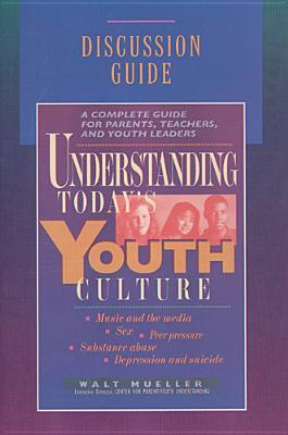 Understanding Today's Youth Culture: Discussion Guide