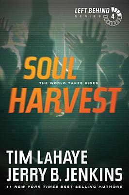 Soul Harvest: The World Takes Sides (Left Behind Series Book 4) The Apocalyptic Christian Fiction Thriller and Suspense Series About the End Times