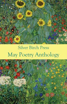 May Poetry Anthology: A Collection of Poems About May in Its Many Forms