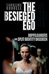 The Besieged Ego: Doppelgangers and Split Identity Onscreen