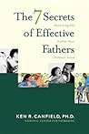 The 7 Secrets of Effective Fathers: Becoming the Father Your Children Need