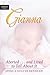 Gianna: Aborted . . . And Lived to Tell about It