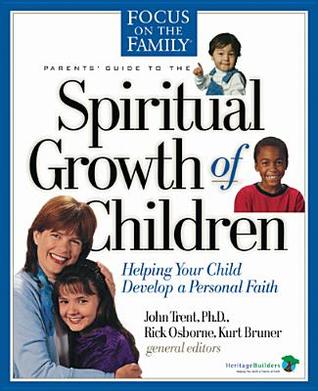 Spiritual Growth of Children: Helping Your Child Develop a Personal Faith