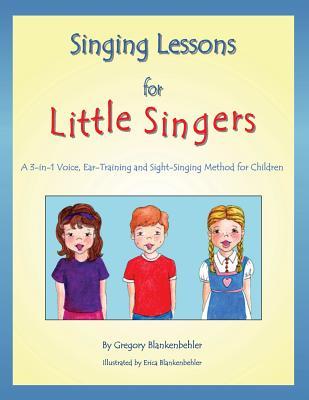 Singing Lessons for Little Singers: A 3-in-1 Voice, Ear-Training and Sight-Singing Method for Children (Paperback)