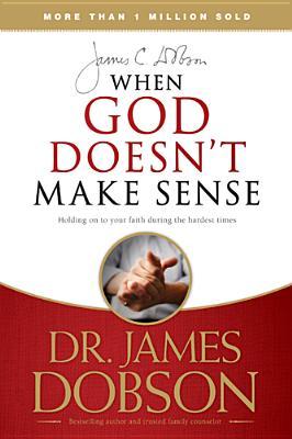 When God Doesn't Make Sense By James C. Dobson