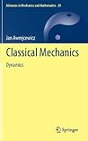 Classical Mechanics (Advances in Mechanics and Mathematics, 29)