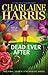 Dead Ever After by Charlaine Harris