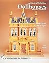 Antique and Collectible Dollhouses and Their Furnishings (A Schiffer Book for Collectors)