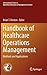 Handbook of Healthcare Operations Management (International Series in Operations Research & Management Science, 184)