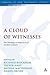 A Cloud of Witnesses: The T...