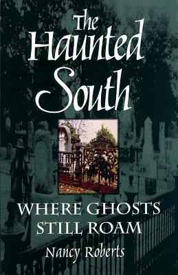 The Haunted South: Where Ghosts Still Roam (Paperback)