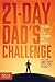 The 21-Day Dad's Challenge: Three Weeks to a Better Relationship with Your Kids
