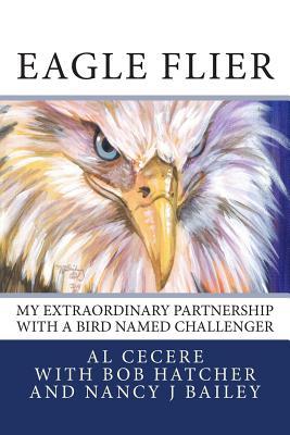 Eagle Flier: My Extraordinary Partnership With a Bird Named Challenger