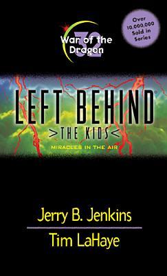 War of the Dragon: Miracles in the Air (Left Behind: The Kids, #32)
