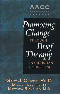 Promoting Change through Brief Therapy in Christian Counseling (AACC Library)