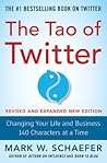 The Tao of Twitter, Revised and Expanded New Edition by Mark W. Schaefer The Tao of Twitter, Revised and Expanded New Edition by Mark W. Schaefer