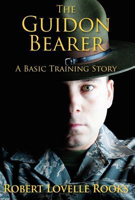 The Guidon Bearer: A Basic Training Story