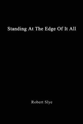 Standing At The Edge Of It All