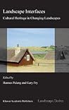 Landscape Interfaces: Cultural Heritage in Changing Landscapes (Landscape Series, 1)
