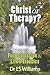 Christ or Therapy?: For Dep...