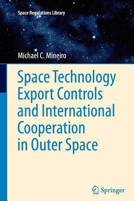 Space Technology Export Controls and International Cooperation in Outer Space (Space Regulations Library, 6)
