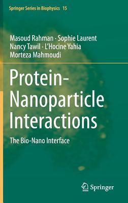 Protein-Nanoparticle Interactions: The Bio-Nano Interface (Springer Series in Biophysics, 15)