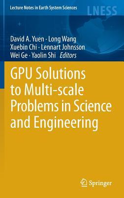 GPU Solutions to Multi-scale Problems in Science and Engineering (Lecture Notes in Earth System Sciences)
