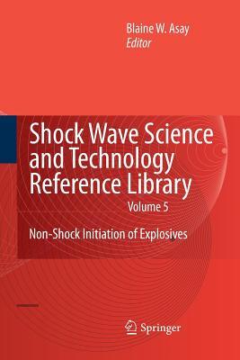 Shock Wave Science and Technology Reference Library, Vol. 5: Non-Shock Initiation of Explosives