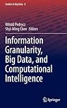 Information Granularity, Big Data, and Computational Intelligence (Studies in Big Data, 8)