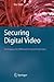 Securing Digital Video: Techniques for DRM and Content Protection