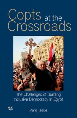 Copts at the Crossroads: The Challenges of Building Inclusive Democracy in Egypt (Paperback)