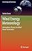 Wind Energy Meteorology: Atmospheric Physics for Wind Power Generation (Green Energy and Technology)