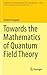 Towards the Mathematics of Quantum Field Theory (Ergebnisse der Mathematik und ihrer Grenzgebiete. 3. Folge / A Series of Modern Surveys in Mathematics, 59)