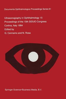 Ultrasonography in Ophthalmology XV: Proceedings of the 15th SIDUO Congress, Cortina, Italy 1994 (Documenta Ophthalmologica Proceedings Series, 61)