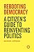 Rebooting Democracy: A Citi...