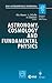 Astronomy, Cosmology and Fundamental Physics: Proceedings of the ESO/CERN/ESA Symposium Held at Garching, Germany, 4-7 March 2002 (ESO Astrophysics Symposia)